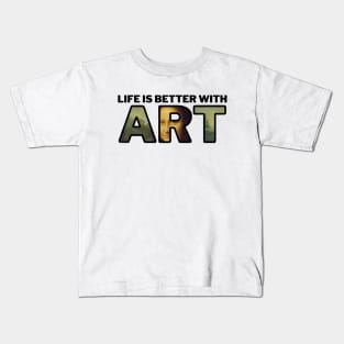 Life is Better With ART Kids T-Shirt